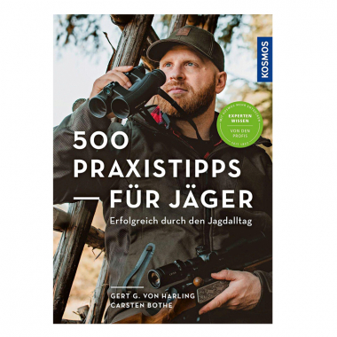 500 Praxistipps für Jäger, Erfolgreich durch den Jagdalltag von Gert G. Harling und Carsten Bothe  