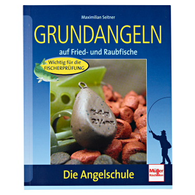 Buch: Grundangeln auf Fried- & Raubfische von Maximilian Seitner