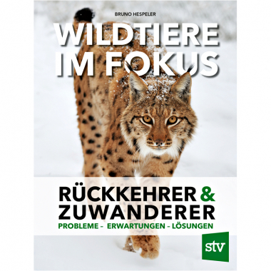 Wildtiere im Fokus - Rückkehrer & Zuwanderer, Probleme - Erwartungen - Lösungen (Bruno Hespeler)