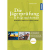 Buch: Die Jägerprüfung in Frage und Antwort: Fragen und Antworten nach den aktuellen Prüfungsordnungen von Siegfried Seibt