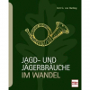 Buch: Jagd- und Jägerbräuche im Wandel von Gert G. von Harling