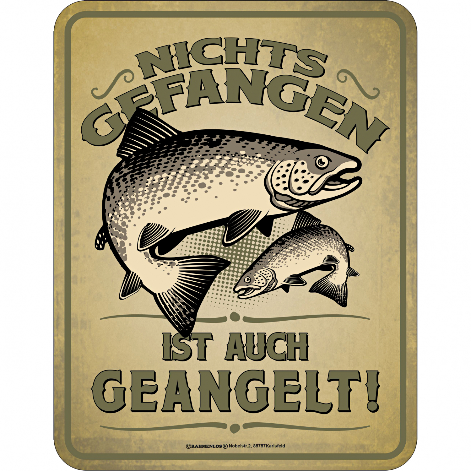 Rahmenlos Blechschild - Nichts gefangen ist auch geangelt  