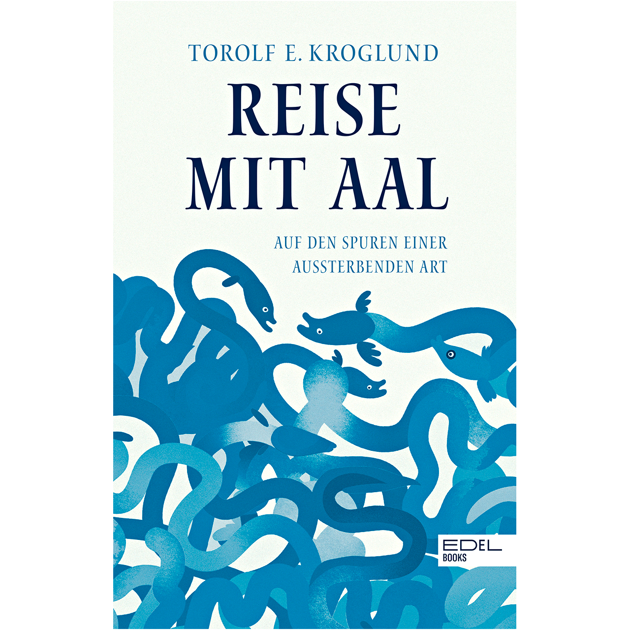 Reise mit Aal von Torolf E. Kroglund 