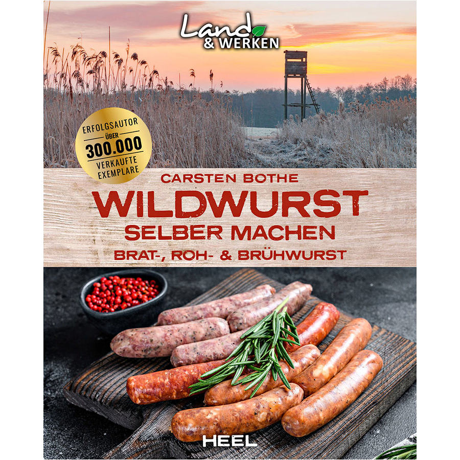 Wildwurst selber machen: Brat-, Roh- & Brühwurst  (Carsten Bothe) 