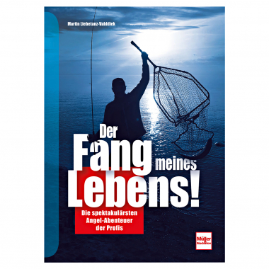The catch of my life! - The most spectacular fishing adventures of the pros (German language)