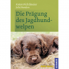 Die Prägung des Jagdhundewelpe (Anton Fichtlmeier/Julia Numßen, German Book)