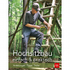 Hochsitzbau einfach und praktisch by Anton Schmid