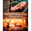 Wildverwertung praktisch. Wildbret schnell und erfolgreich vermarkten (Carsten Bothe, German Book)