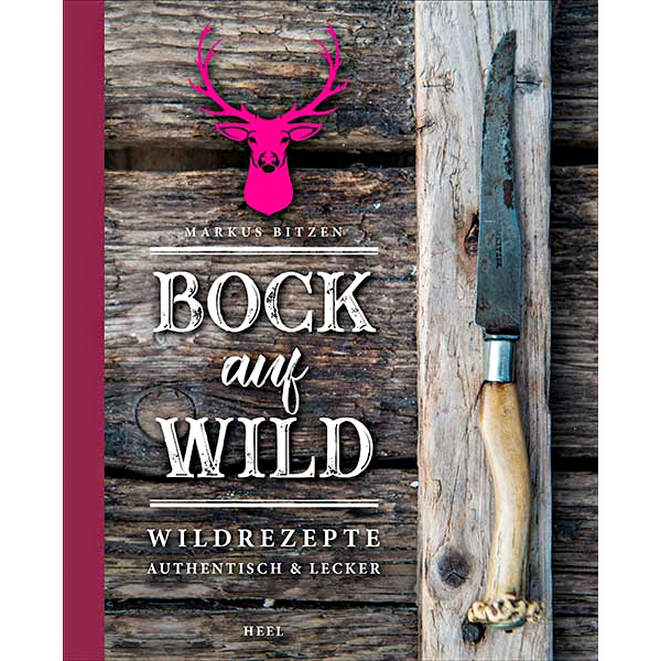 Hunting Book 'Bock auf Wild, Wildrezepte authentisch & lecker' by Markus Bitzen 