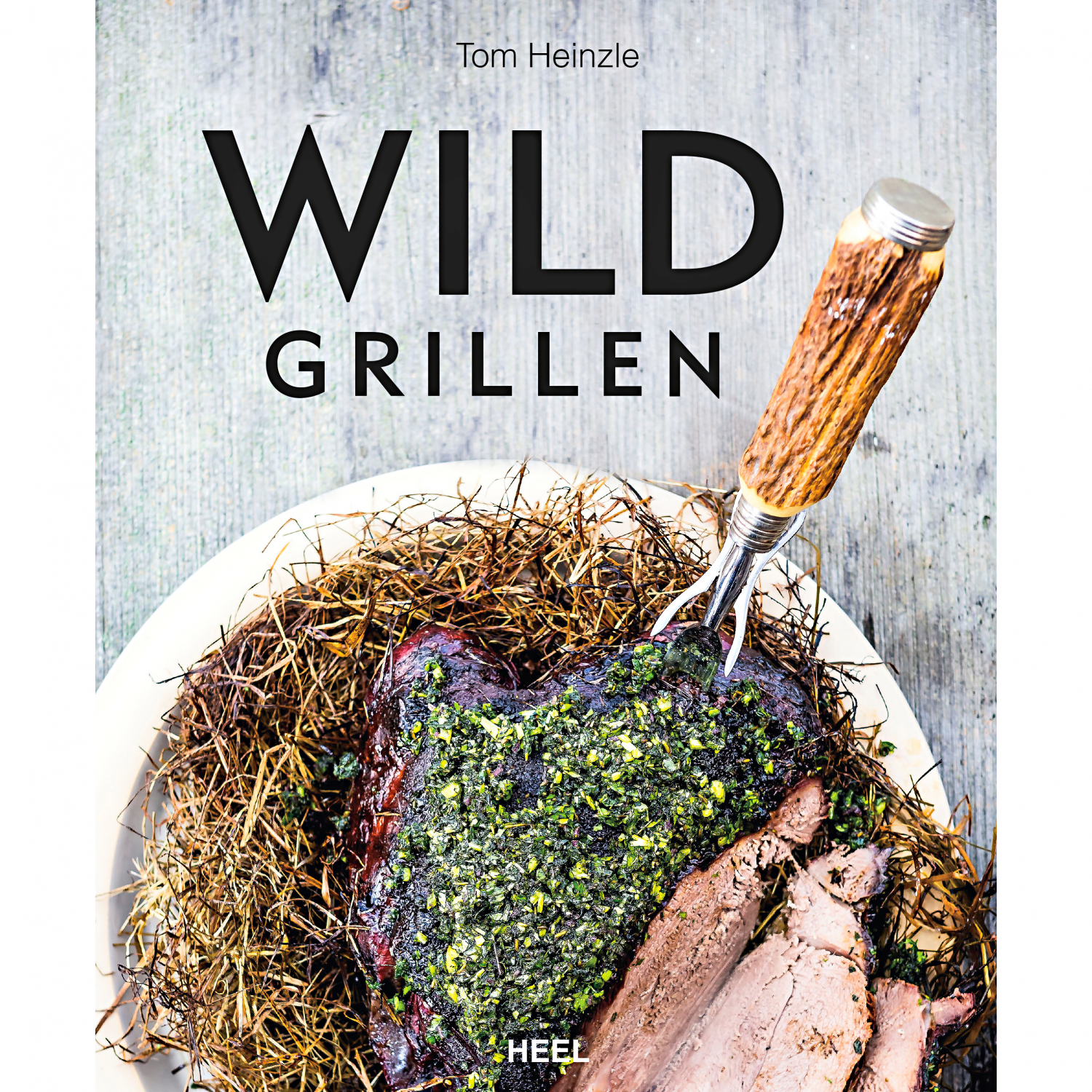 Wild grillen (Tom Heinzle, German Book) 