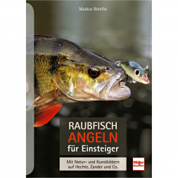 Predator fishing for beginners - With natural and artificial lures for pike, zander and co. (German language)