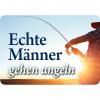  Blechschild (Echte Männer gehen angeln) 
