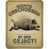  Blechschild (Nichts Geschossen…) 