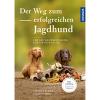  Der Weg zum erfolgreichen Jagdhund von Stefanie Blawe, Claudia Fries 