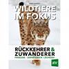  Wildtiere im Fokus - Rückkehrer & Zuwanderer, Probleme - Erwartungen - Lösungen (Bruno Hespeler) 