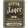  Blechschild (Dieser Jäger ist....) 