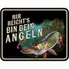 Rahmenlos Blechschild (Mir reichts, bin beim Angeln) 