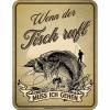  Blechschild - Wenn der Fisch ruft 