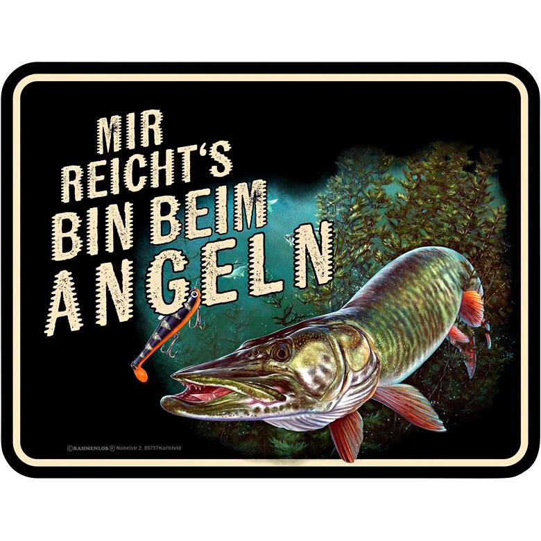 Rahmenlos Blechschild (Mir reichts, bin beim Angeln) 