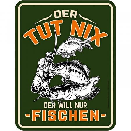 Rahmenlos Blechschild (Der tut nix - Der will nur fischen)