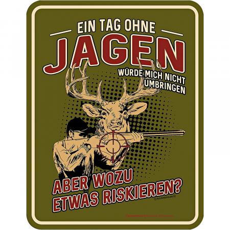 Rahmenlos Blechschild (Ein Tag ohne Jagen…)