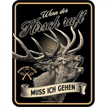 Rahmenlos Blechschild (Wenn der Hirsch ruft....)