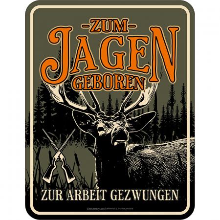 Rahmenlos Blechschild (Zum Jagen geboren)