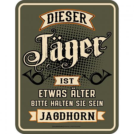 Rahmenlos Blechschild (Dieser Jäger ist....)